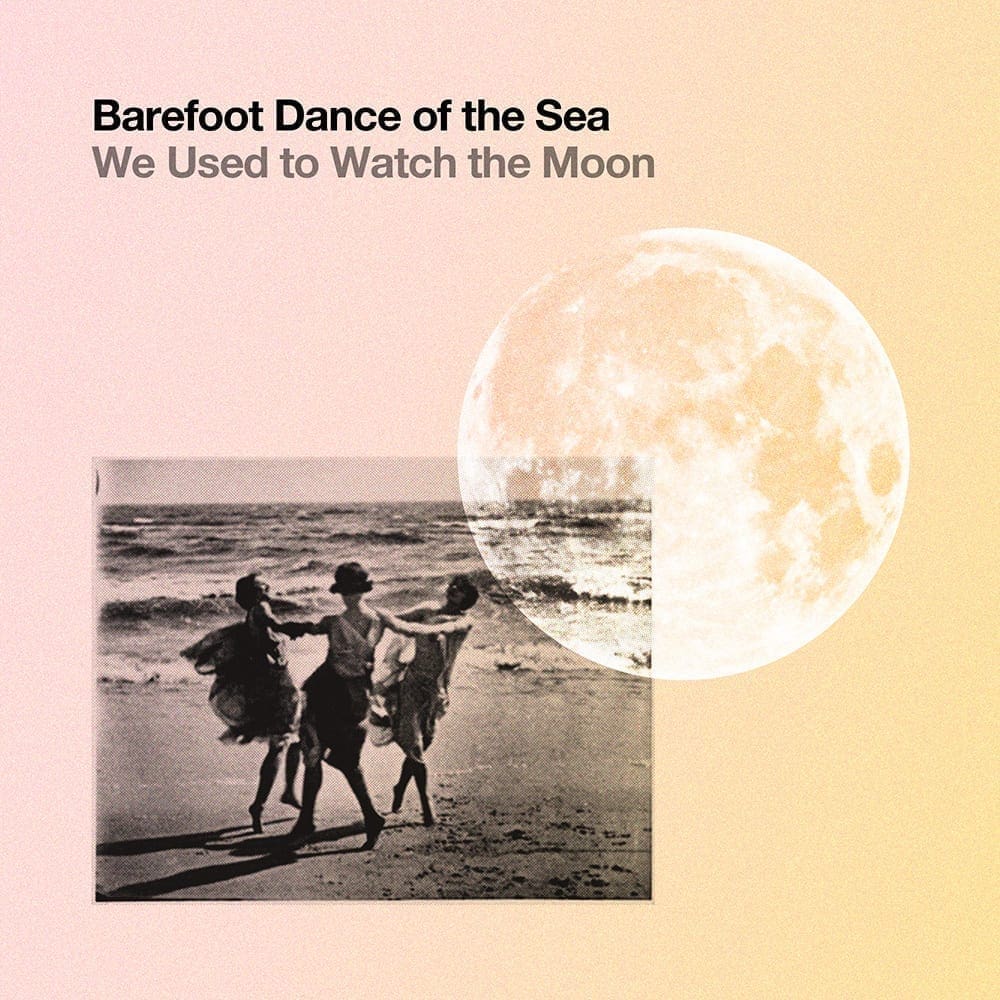 Barefoot Dance of the Sea - We Used to Watch the Moon
